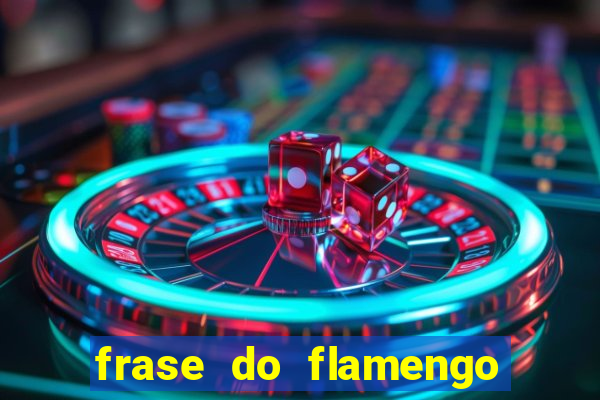 frase do flamengo para foto